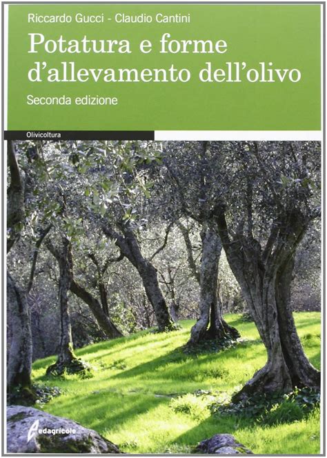 Potatura e forme di allevamento dell'olivo by Riccardo Gucci